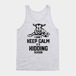 I can't keep calm it's kidding season, Goat Farm Tank Top